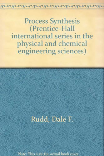 Imagen de archivo de Process synthesis (Prentice-Hall international series in the physical and chemical engineering sciences) a la venta por Once Upon A Time Books