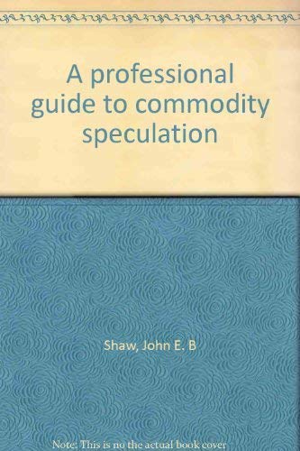 9780137253173: A professional guide to commodity speculation