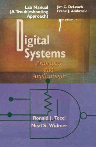 Lab Manual (A Troubleshooting Approach) to Accompany Digital Systems: Principles and Applications (9780137276943) by Deloach, Jim; Ambrosio, Frank; Tocci, Ronald J.; Widmer, Neal S.