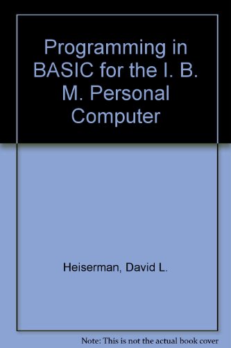 Programming in Basic for the IBM Personal Computer (9780137294435) by Heiserman, David L.