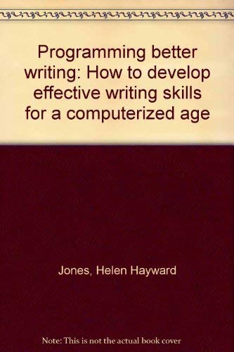 Stock image for Programming Better Writing: How to Develop Effective Writing Skills for a Computerized Age for sale by Agape Love, Inc