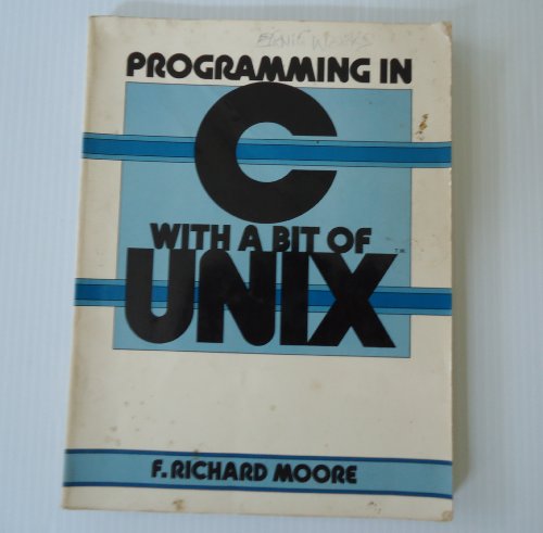 Programming in C with a Bit of UNIX (9780137300945) by Moore, F. Richard