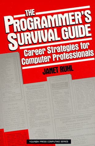 Beispielbild fr The Programmer's Survival Guide: Career Strategies for Computer Professionals (Yourden Press Computing Series) zum Verkauf von Wonder Book
