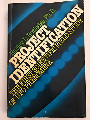 Project Identification: The First Scientific Field Study of Ufo Phenomena - Rutledge, Harley D.
