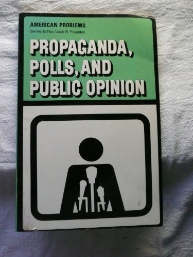 9780137311095: Propaganda, Polls, and Public Opinion: Are the People Manipulated