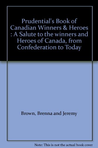 Stock image for Prudential's Book of Canadian Winners & Heroes : A Salute to the winners and Heroes of Canada, from Confederation to Today for sale by Alexander Books (ABAC/ILAB)