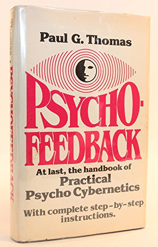 

Psycho-Feedback: Practical Psychocybernetics