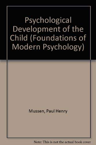 The psychological development of the child (Foundations of modern psychology series) (9780137323210) by Mussen, Paul Henry