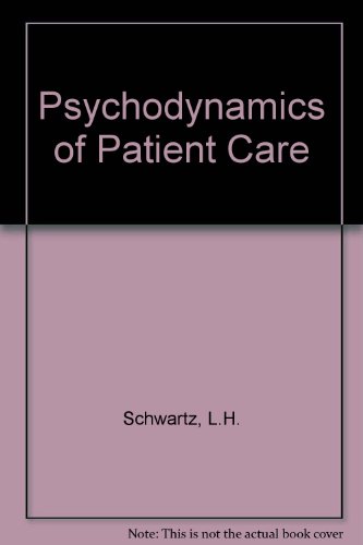 Psychodynamics of Patient Care - L.H. Schwartz, J. L. Schwartz