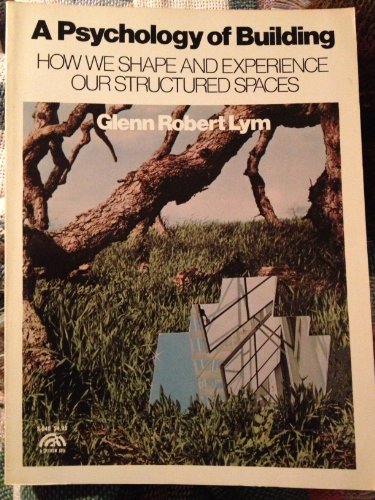 Imagen de archivo de A Psychology of Building: How We Shape and Experience Our Structured Spaces a la venta por Wonder Book