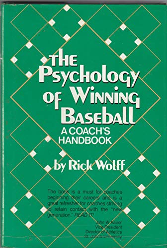 The Psychology of Winning Baseball: A Coach's Handbook (9780137367115) by Wolff, Rick