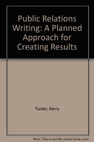 Public Relations Writing: A Planned Approach for Creating Results (9780137384518) by Tucker, Kerry; Derelian, Doris