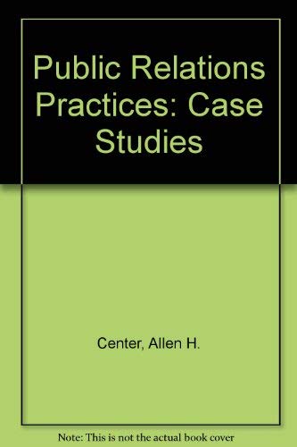 Public relations practices: Case studies (9780137387168) by Center, Allen H