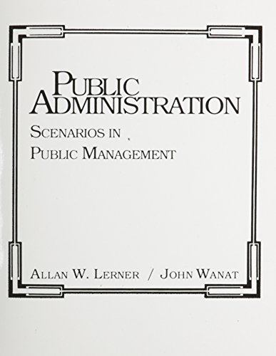 Stock image for Public Administration : Scenarios in Public Management for sale by Better World Books