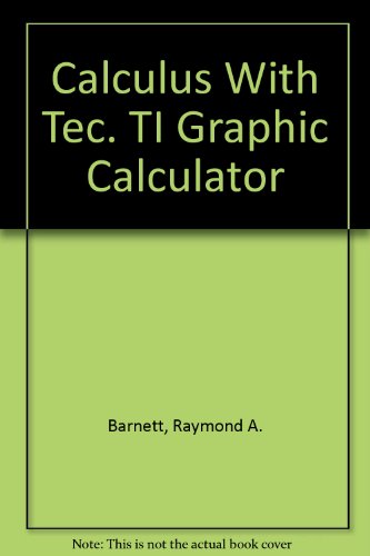 Calculus With Tec. TI Graphic Calculator (9780137417605) by Barnett, Raymond A.