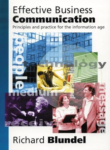 Imagen de archivo de Effective Business Communication: Principles and Practice for the Information Age (College Physics) Blundell, Richard a la venta por CONTINENTAL MEDIA & BEYOND