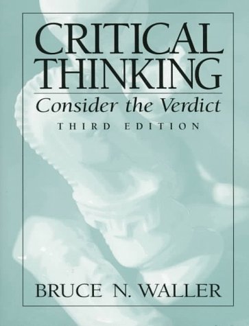 9780137443680: Critical Thinking Consider Verdict: Consider the Verdict / Bruce N. Waller.