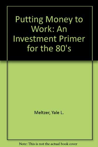 Imagen de archivo de Putting Money to Work: An Investment Primer for the 80's a la venta por The Book Cellar, LLC