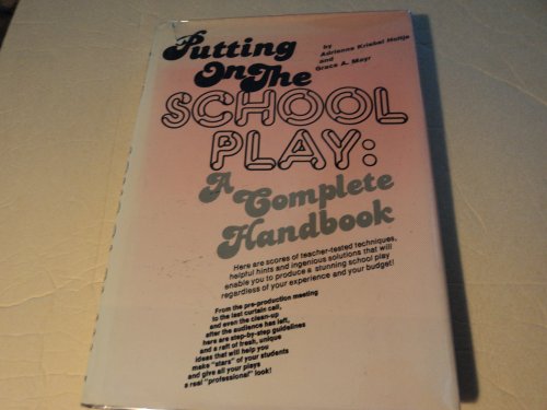 Beispielbild fr Putting on the School Play: A Complete Handbook zum Verkauf von Wonder Book