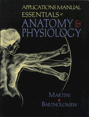 Essentials of Anatomy & Physiology/Applications Manual for Essentials of Anatomy & Physiology (9780137461325) by [???]