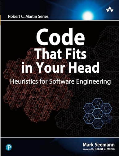 

Code That Fits in Your Head : Heuristics for Software Engineering