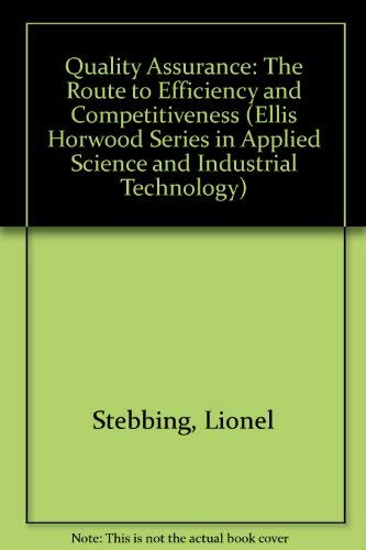 Beispielbild fr Quality Assurance: The Route to Efficiency and Competitiveness (Ellis Horwood Series in Applied Science and Industrial Technology) zum Verkauf von Goldstone Books