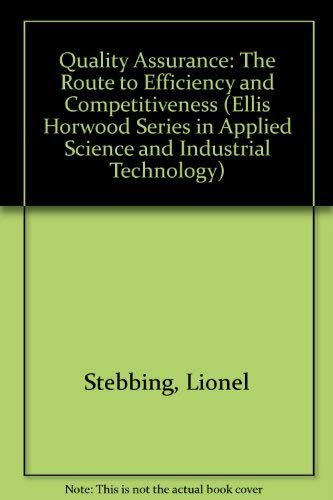 Imagen de archivo de Quality Assurance: The Route to Efficiency and Competitiveness (Ellis Horwood Series in Applied Science and Industrial Technology) a la venta por Goldstone Books