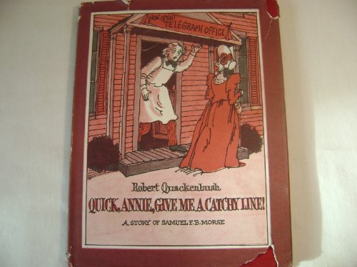 Beispielbild fr Quick, Annie, Give Me a Catchy Line!: A Story of Samuel F.B. Morse zum Verkauf von ThriftBooks-Atlanta