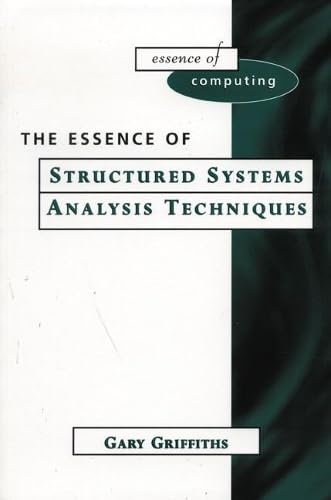 Beispielbild fr The Essence of Structured Systems Analysis Techniques (The Essence of Computing Series) zum Verkauf von WorldofBooks