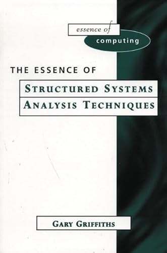 The Essence of Systems Analysis Techniques (The Essence of Computing Series) (9780137498475) by Gary Griffiths