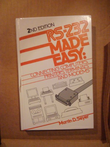 Imagen de archivo de RS-232 made easy: Connecting computers, printers, terminals, and modems a la venta por SecondSale