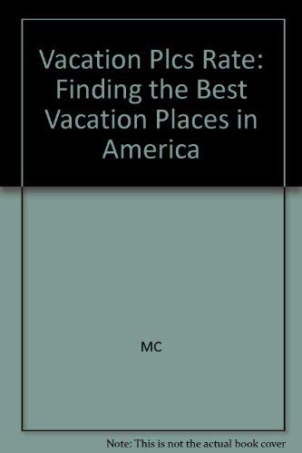 Imagen de archivo de Vacation Places Rated : Find the Best Vacation Place in America a la venta por Better World Books: West