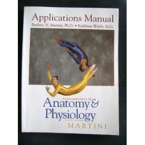Imagen de archivo de Fundamentals of Anatomy and Physiology: Applications Manual Martini, Frederic and Welch, Kathleen a la venta por Aragon Books Canada