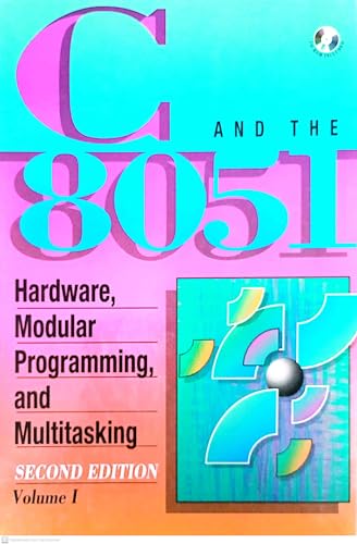 Imagen de archivo de C & the 8051: Hardware, Modular Programming, & Multitasking [With Includes Fully Functioning C Compiler, Assembler.] a la venta por ThriftBooks-Atlanta
