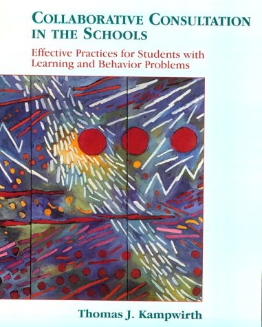 Stock image for Collaborative Consultation in the Schools: Effective Practices for Students with Learning and Behavior Problems for sale by Wonder Book