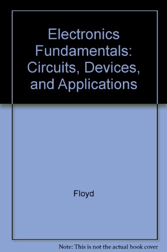 Electronics Fundamentals: Circuits, Devices, and Applications (9780137584345) by Floyd