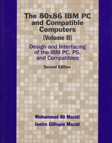 The 80X86 IBM PC and Compatible Computers, Vol. II: Design and Interfacing of the IBM PC and Compatible Computers (9780137584918) by Mazidi, Muhammad Ali; Mazidi, Janice G.