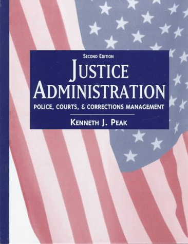 9780137587728: Justice Administration: Police Courts: Police, Courts, and Corrections Management