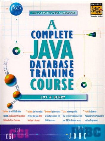 A Complete Java Database Training Course: The Ultimate Cyber Classroom (9780137595075) by Loy, Marc; Berry, Tom; Taylor, Art