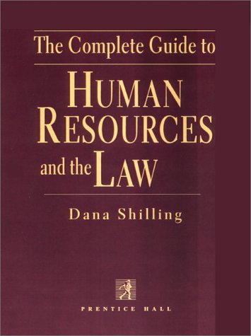 The Complete Guide to Human Resources and the Law (9780137595808) by Shilling, Dana