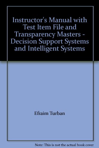 Instructor's Manual with Test Item File and Transparency Masters - Decision Support Systems and Intelligent Systems (9780137608775) by Efraim Turban