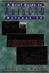 Brief Guide to AutoCAD Release 14, A (9780137630134) by Davis, Scott E.