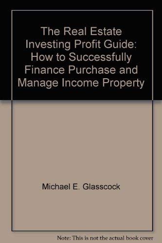 9780137631285: The real estate investing profit guide: How to successfully finance, purchase, and manage income property