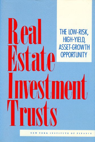 Imagen de archivo de Real Estate Investment Trusts: The Low-Risk, High-Yield, Asset-Growth Opportunity a la venta por Wonder Book