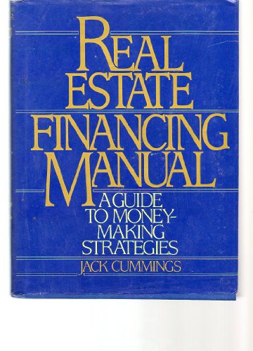 Beispielbild fr Real Estate Financing Manual : A Guide to Money-Making Strategies: Complete Guide to Real Estate Financing zum Verkauf von Better World Books