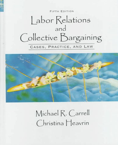 Imagen de archivo de Labor Relations and Collective Bargaining: Cases, Practices, and Law a la venta por HPB-Red