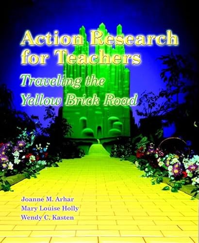 9780137692255: Action Research for Teachers: Traveling The Yellow Brick Road