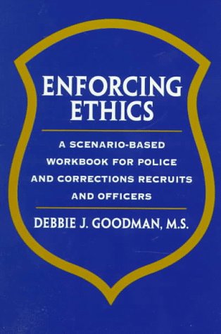 Stock image for Enforcing Ethics: A Scenario-Based Workbook for Police and Corrections Recruits and Officers for sale by HPB-Red