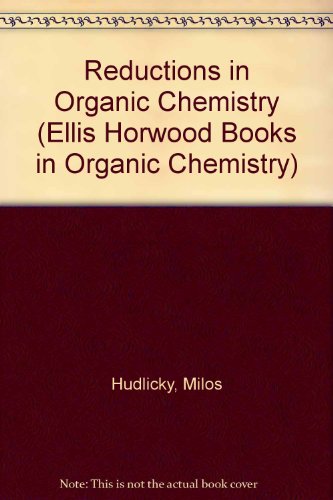 Beispielbild fr Reductions in Organic Chemistry (Ellis Horwood Books in Organic Chemistry) zum Verkauf von Mispah books
