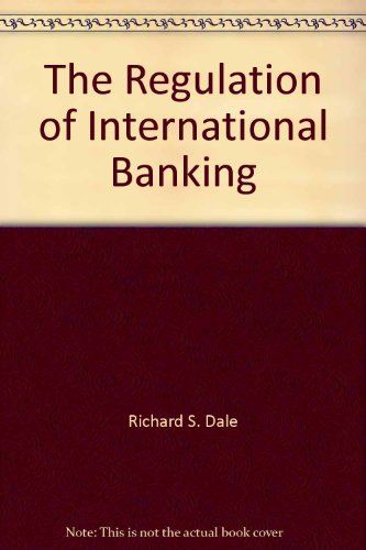 The Regulation of International Banking (9780137712540) by Richard S. Dale